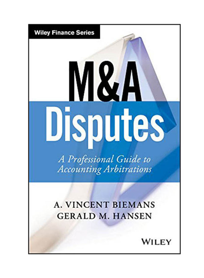 M And A Disputes: A Professional Guide To Accounting Arbitrations Hardcover