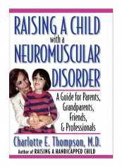Raising A Child With A Neuromuscular Disorder Hardcover