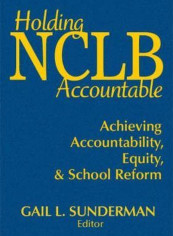 Holding NCLB Accountable: Achieving Accountability, Equity, & School Reform Hardcover English by Gail L. Sunderman
