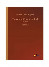 The Works of Francis Maitland Balfour: Volume 1 Paperback English by M. Sedgwick Adam Foster