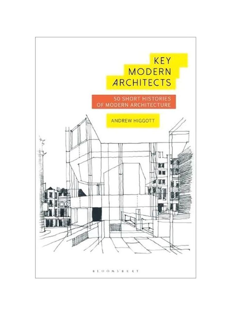 Key Modern Architects: 50 Short Histories Of Modern Architecture Hardcover
