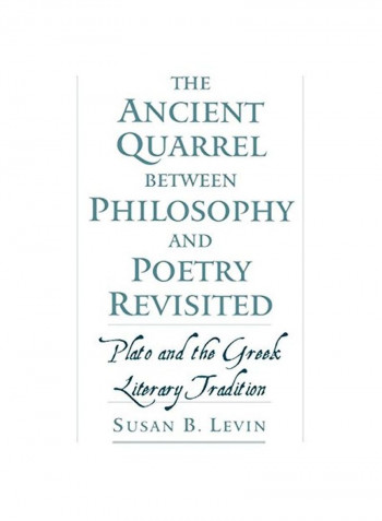 The Ancient Quarrel Between Philosophy And Poetry Revisited: Plato And The Greek Literary Tradition Hardcover