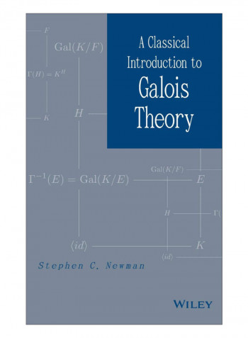 A Classical Introduction To Galois Theory Hardcover