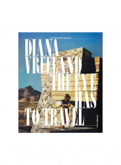 Diana Vreeland: The Eye Has To Travel Hardcover