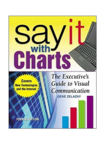 Say It With Charts: The Executive's Guide To Visual Communication Hardcover