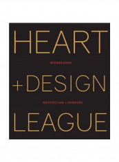 Heart + Design League: Modern Asian Architecture + Interiors Hardcover