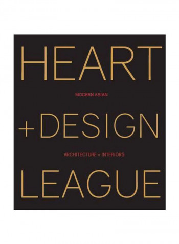 Heart + Design League: Modern Asian Architecture + Interiors Hardcover