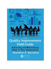 The Quality Improvement Field Guide: Achieving And Maintaining Value In Your Organization Paperback