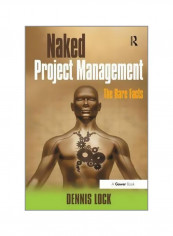 Naked Project Management: The Bare Facts Paperback