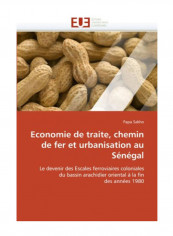 Economie De Traite, Chemin De Fer Et Urbanisation Au Senegal Paperback