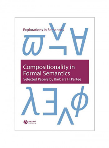 Compositionality In Formal Semantics : Selected Papers By Barbara H. Partee Paperback