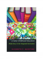 Critical Literacy In Early Childhood Education: Artful Story And The Integrated Curriculum Hardcover English by Elizabeth P. Quintero - 2009