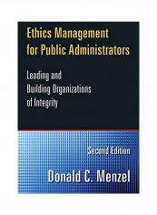Ethics Management For Public Administrators: Building Organizations Of Integrity Paperback 2
