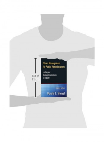 Ethics Management For Public Administrators: Building Organizations Of Integrity Paperback 2
