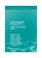 Inland Waterway Transportation: Studies In Public And Private Management And Investment Decisions Paperback
