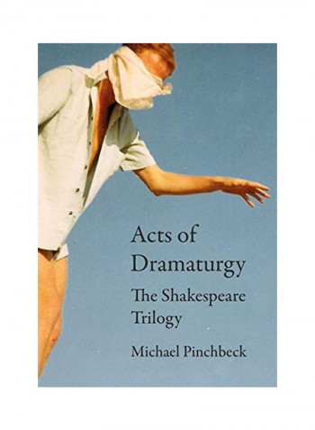 Acts Of Dramaturgy Hardcover English by Michael Pinchbeck