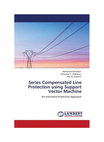 Series Compensated Line Protection Using Support Vector Machine Paperback