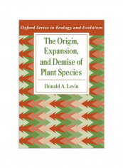 Oxford Series In Ecology And Evolution : The Origin, Expansion, And Demise Of Plant Species Paperback