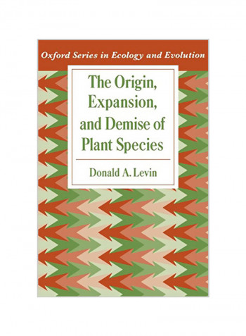 Oxford Series In Ecology And Evolution : The Origin, Expansion, And Demise Of Plant Species Paperback