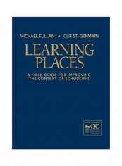 Learning Places: A Field Guide For Improving The Context Of Schooling Hardcover