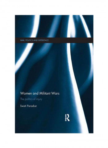 Women And Militant Wars: The Politics Of Injury Hardcover