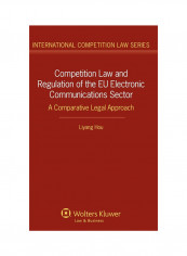 Competition Law And Regulation Of The Eu Electronic Communications Sector: A Comparative Legal Approach Hardcover