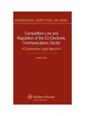 Competition Law And Regulation Of The Eu Electronic Communications Sector: A Comparative Legal Approach Hardcover