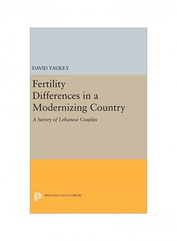Fertility Differences In A Modernizing Country: A Survey Of Lebanese Couples Hardcover