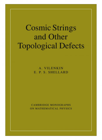 Cosmic Strings And Other Topological Defects Paperback New Edition