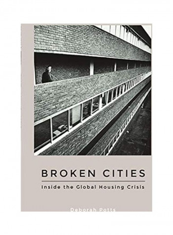 Broken Cities: Inside The Global Housing Crisis Hardcover English by Deborah Potts