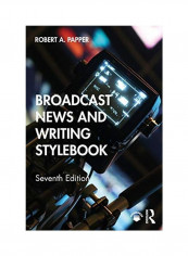 Broadcast News And Writing Stylebook Paperback English by Robert A. Papper