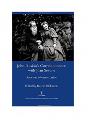 John Ruskin's Correspondence with Joan Severn: Sense and Nonsense Letters Hardcover English by Rachel Dickinson
