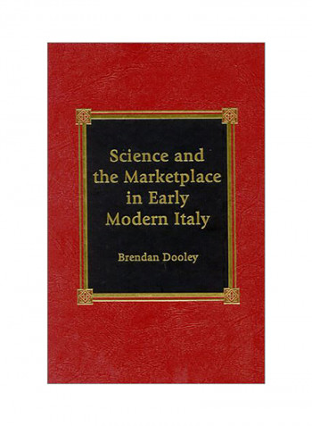 Science And The Marketplace In Early Modern Italy Hardcover