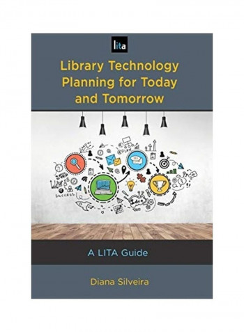 Library Technology Planning for Today and Tomorrow: A LITA Guide Hardcover English by Diana Silveira