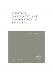 Politics, Ontology And Knowledge In Spinoza Hardcover