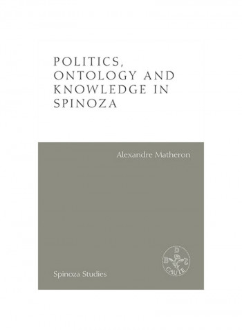 Politics, Ontology And Knowledge In Spinoza Hardcover