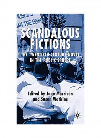 Scandalous Fictions: The Twentieth-Century Novel In The Public Sphere Hardcover English by Jago Morrison - 2007