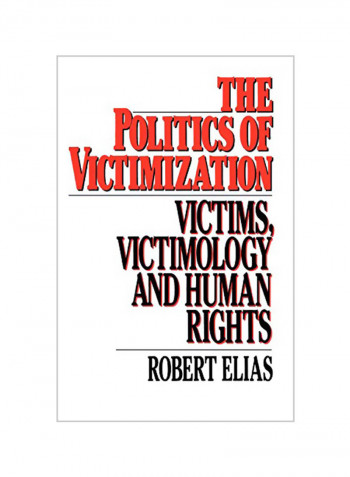 The Politics of Victimization: Victims, Victimology, and Human Rights Paperback