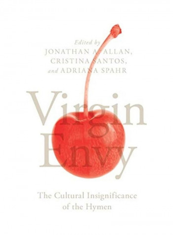 Virgin Envy: The Cultural Insignificance Of The Hymen Hardcover English by Jonathan A. Allan