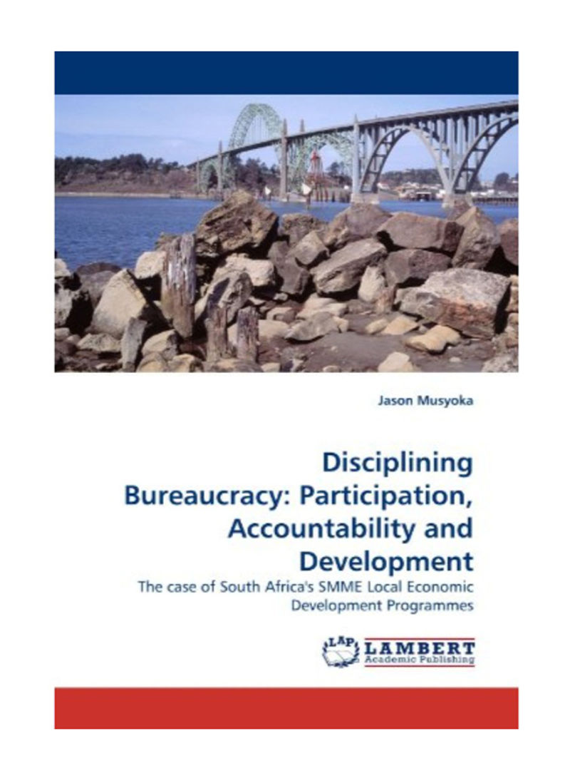 Disciplining Bureaucracy: Participation, Accountability And Development Paperback