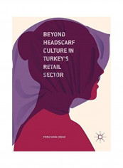 Beyond Headscarf Culture In Turkey's Retail Sector Hardcover English by Feyda Sayan-Cengiz