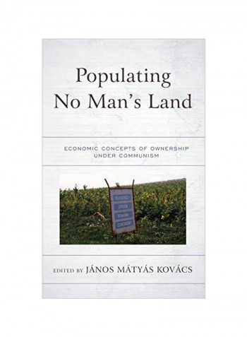 Populating No Man's Land: Economic Concepts Of Ownership Under Communism Hardcover