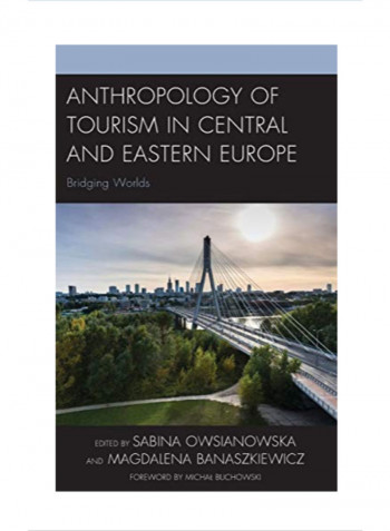 Anthropology of Tourism in Central and Eastern Europe: Bridging Worlds Hardcover 1