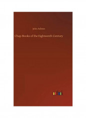 Chap-Books Of The Eighteenth Century Hardcover English by John Ashton