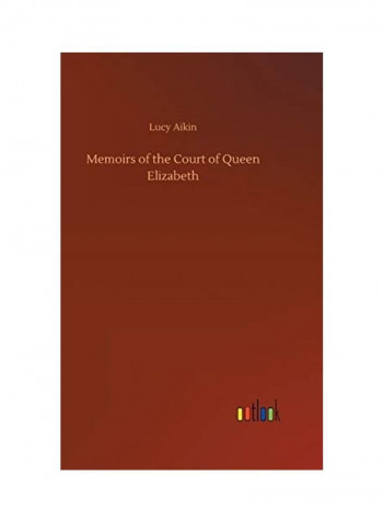 Memoirs Of The Court Of Queen Elizabeth Hardcover English by Lucy Aikin