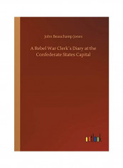 A Rebel War Clerk´s Diary At The Confederate States Capital Paperback English by John Beauchamp Jones