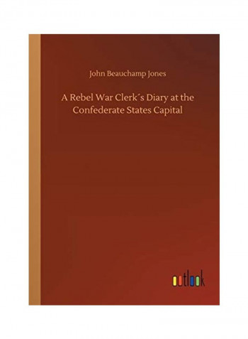 A Rebel War Clerk´s Diary At The Confederate States Capital Paperback English by John Beauchamp Jones