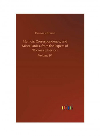 Memoir, Correspondence, and Miscellanies, from the Papers of Thomas Jefferson Hardcover English by Thomas Jefferson - 2018