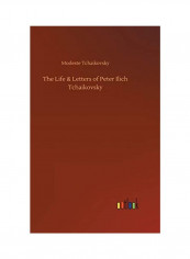 The Life And Letters of Peter Ilich Tchaikovsky Hardcover English by Modeste Tchaikovsky - 2018