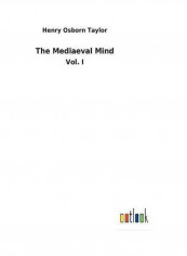 The Mediaeval Mind Vol. I Hardcover English by Henry Osborn Taylor
